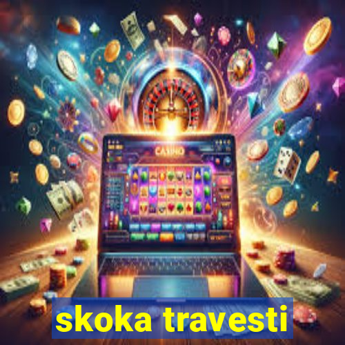 skoka travesti